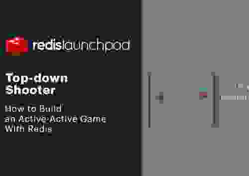 How to build a Real-Time Geo-distributed Multiplayer Top-down arcade shooting game using Redis